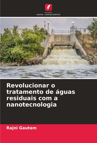 Revolucionar o tratamento de águas residuais com a nanotecnologia