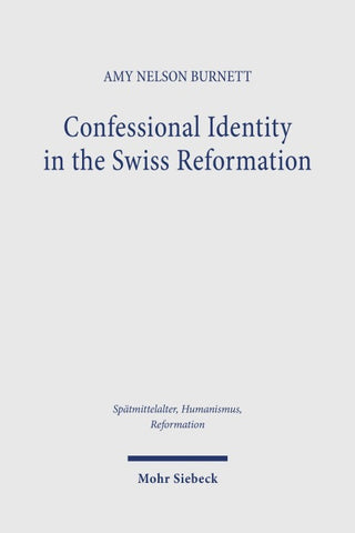 Confessional Identity in the Swiss Reformation