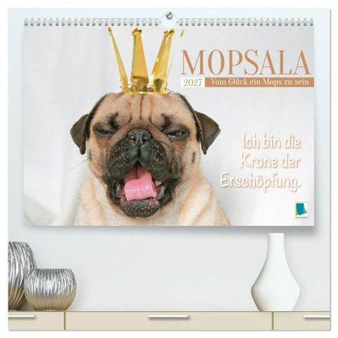 Mopsala: Vom Glück, ein Mops zu sein (hochwertiger Premium Wandkalender 2027 DIN A2 quer), Kunstdruck in Hochglanz