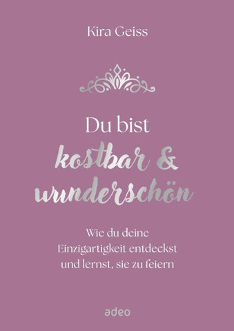 Du bist kostbar & wunderschön