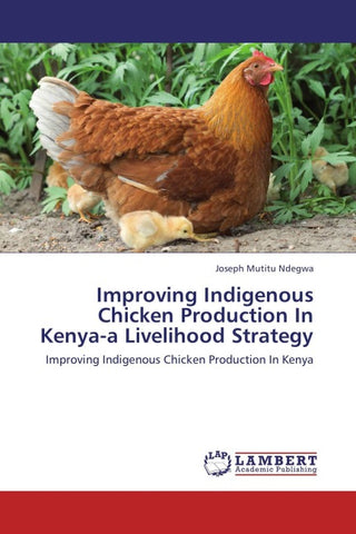 Improving Indigenous Chicken Production In Kenya-a Livelihood Strategy