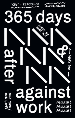 Werker Collective: 365 Days After & Against Work