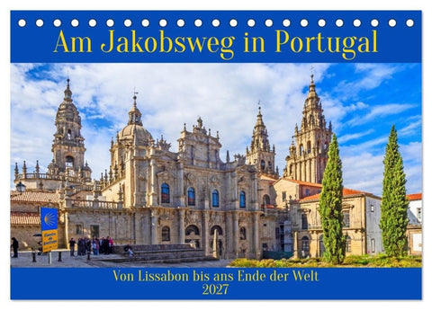 Am Jakobsweg in Portugal (Tischkalender 2027 DIN A5 quer), CALVENDO Monatskalender