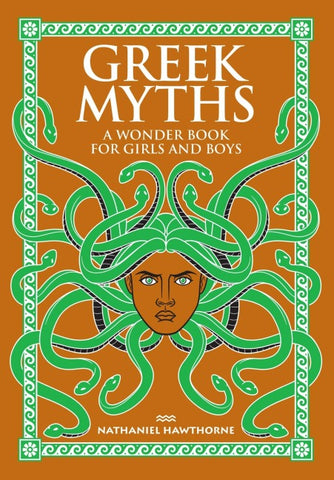 Greek Myths: A Wonder Book for Girls and Boys