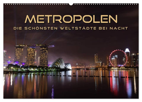 METROPOLEN - die schönsten Weltstädte bei Nacht (Wandkalender 2027 DIN A2 quer), CALVENDO Monatskalender