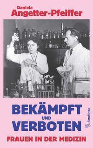 Bekämpft und verboten – Frauen in der Medizin