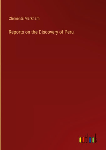Reports on the Discovery of Peru