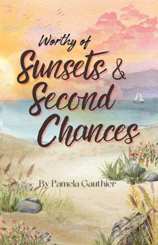 Worthy of Sunsets and Second Chances