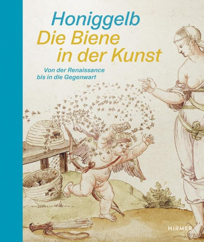 Honiggelb - Die Biene in der Kunst. Von der Renaissance bis in die Gegenwart