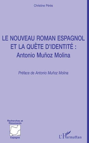 LE NOUVEAU ROMAN ESPAGNOL ET LA QUÊTE D'IDENTITÉ : ANTONIO Muñoz Molina