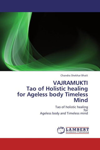 VAJRAMUKTI  Tao of Holistic healing  for Ageless body Timeless Mind