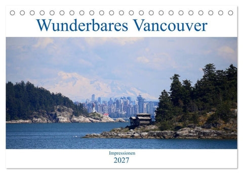 Wunderbares Vancouver - 2027 (Tischkalender 2027 DIN A5 quer), CALVENDO Monatskalender