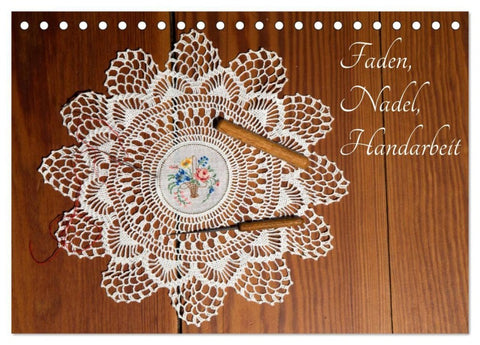 Faden, Nadel, Handarbeit. (Tischkalender 2027 DIN A5 quer), CALVENDO Monatskalender