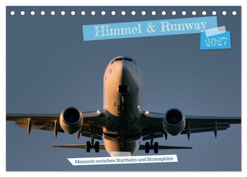 Himmel & Runway (Tischkalender 2027 DIN A5 quer), CALVENDO Monatskalender