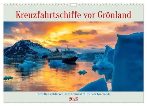 Kreuzfahrtschiffe vor Grönland (Wandkalender 2026 DIN A3 quer), CALVENDO Monatskalender