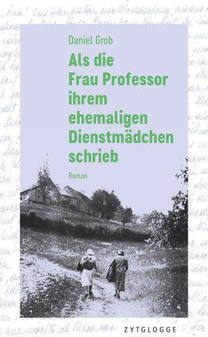 Als die Frau Professor ihrem ehemaligen Dienstmädchen schrieb