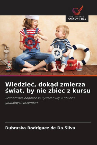 Wiedzie¿, dok¿d zmierza ¿wiat, by nie zbiec z kursu