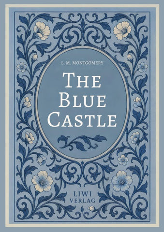 L. M. Montgomery: The Blue Castle (English Edition)