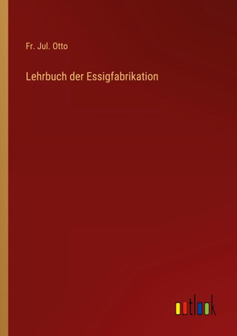 Lehrbuch der Essigfabrikation