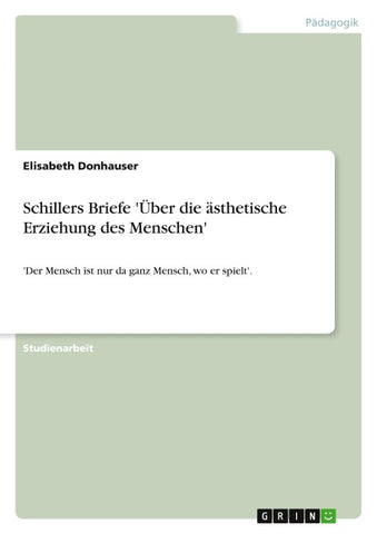 Schillers Briefe 'Über die ästhetische Erziehung des Menschen'
