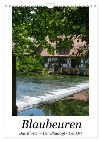 Blaubeuren I Das Kloster - Der Blautopf - Der Ort (Wandkalender 2027 DIN A4 hoch), CALVENDO Monatskalender