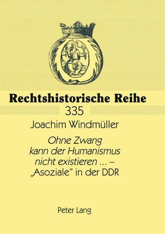 «Ohne Zwang kann der Humanismus nicht existieren...» – «Asoziale» in der DDR