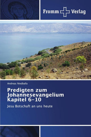 Predigten zum Johannesevangelium Kapitel 6-10