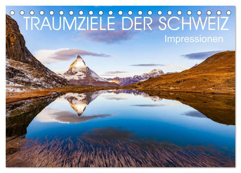 TRAUMZIELE DER SCHWEIZ Impressionen (Tischkalender 2026 DIN A5 quer), CALVENDO Monatskalender