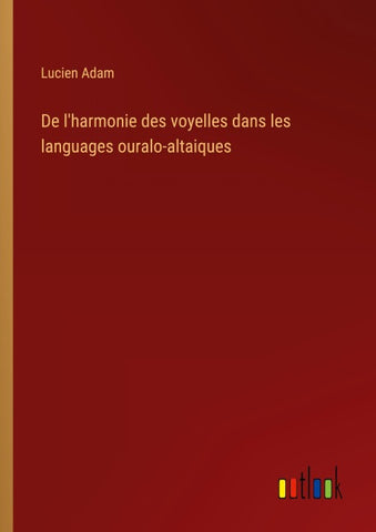 De l'harmonie des voyelles dans les languages ouralo-altaiques