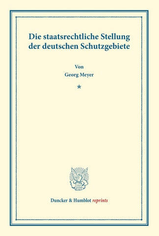 Die staatsrechtliche Stellung der deutschen Schutzgebiete.