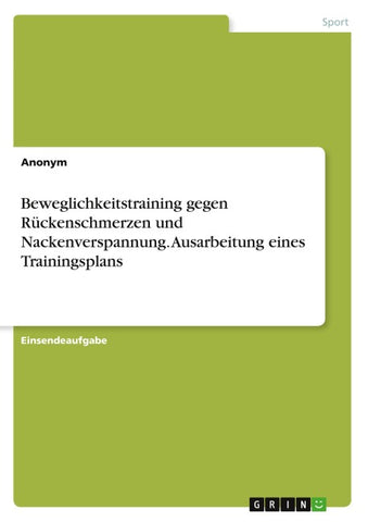 Beweglichkeitstraining gegen Rückenschmerzen und Nackenverspannung. Ausarbeitung eines Trainingsplans