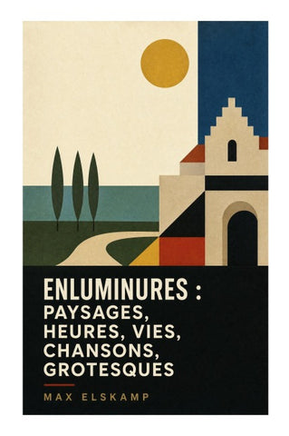 Enluminures : paysages, heures, vies, chansons, grotesques