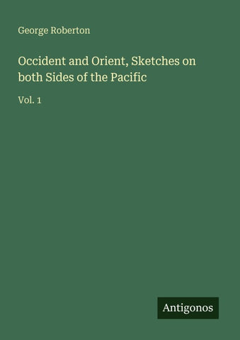 Occident and Orient, Sketches on both Sides of the Pacific