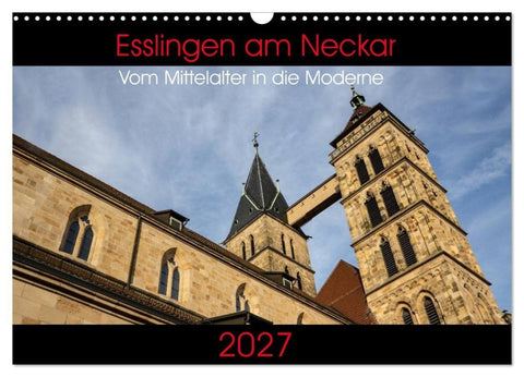 Esslingen am Neckar - Vom Mittelalter in die Moderne (Wandkalender 2027 DIN A3 quer), CALVENDO Monatskalender