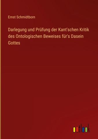 Darlegung und Prüfung der Kant'schen Kritik des Ontologischen Beweises für's Dasein Gottes