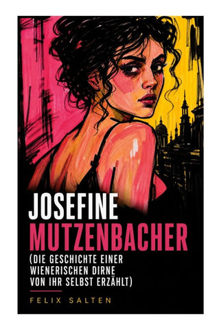 Josefine Mutzenbacher (Die Geschichte einer Wienerischen Dirne von ihr selbst erzählt)
