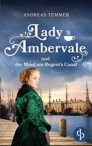Lady Ambervale und der Mord am Regent's Canal | Ein viktorianischer Krimi