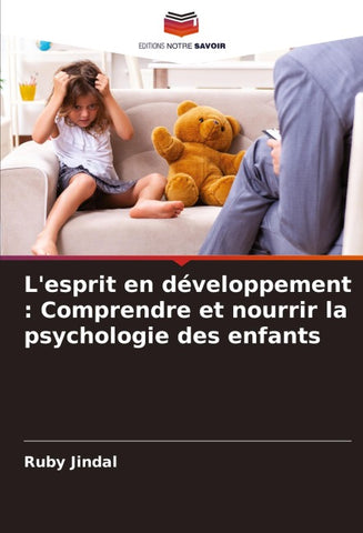 L'esprit en développement : Comprendre et nourrir la psychologie des enfants