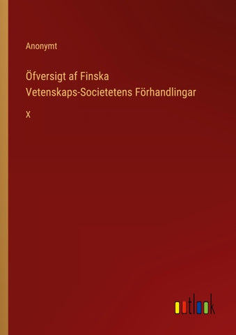 Öfversigt af Finska Vetenskaps-Societetens Förhandlingar