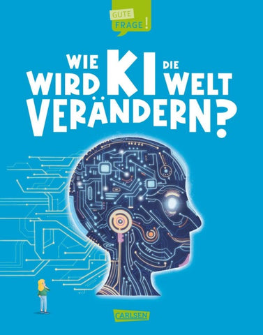 Wie wird KI die Welt verändern? (Gute Frage! 6)