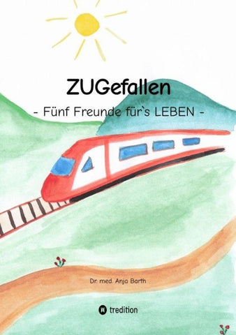ZUGefallen - 5 Freunde für`s LEBEN