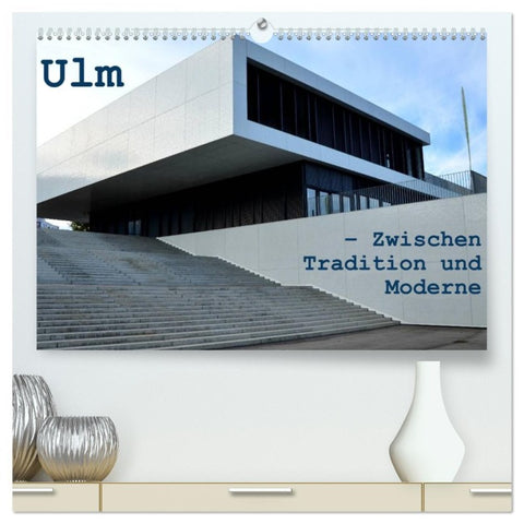 Ulm - Zwischen Tradition und Moderne (hochwertiger Premium Wandkalender 2026 DIN A2 quer), Kunstdruck in Hochglanz