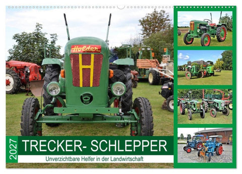 TRECKER-SCHLEPPER. Unverzichtbare Helfer in der Landwirtschaft (Wandkalender 2027 DIN A2 quer), CALVENDO Monatskalender