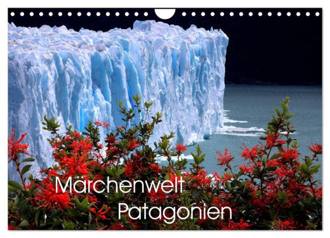 Märchenwelt Patagonien (Wandkalender 2027 DIN A4 quer), CALVENDO Monatskalender