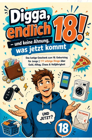 Digga, endlich 18!