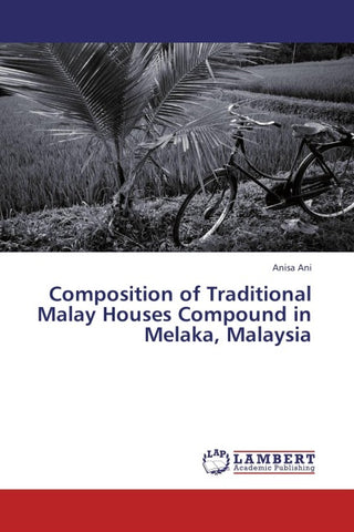 Composition of Traditional Malay Houses Compound in Melaka, Malaysia