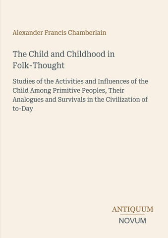 The Child and Childhood in Folk-Thought