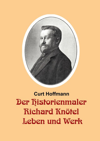 Der Historienmaler Richard Knötel - Leben und Werk