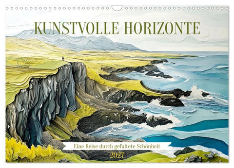 Kunstvolle Horizonte (Wandkalender 2027 DIN A3 quer), CALVENDO Monatskalender