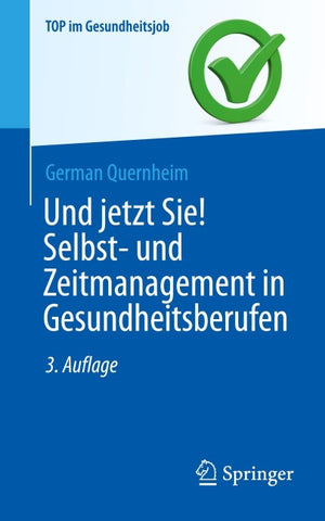 Und jetzt Sie! Selbst- und Zeitmanagement in Gesundheitsberufen